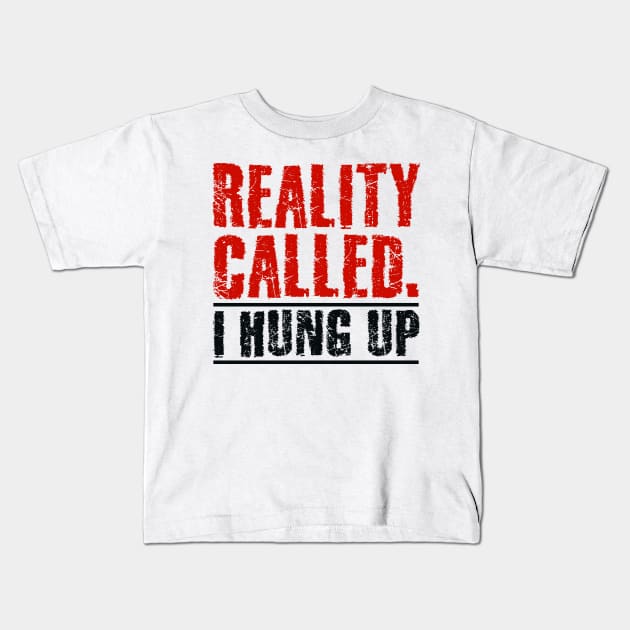 Reality called Kids T-Shirt by colorsplash